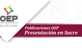 El OEP presentará en Sucre dos publicaciones para incentivar el diálogo y debate ciudadano