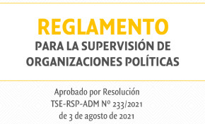 TSE aprueba el reglamento para supervisar la elección de dirigencias y aprobación de estatutos de organizaciones políticas